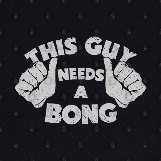 THIS GUY NEEDS A BONG by trev4000